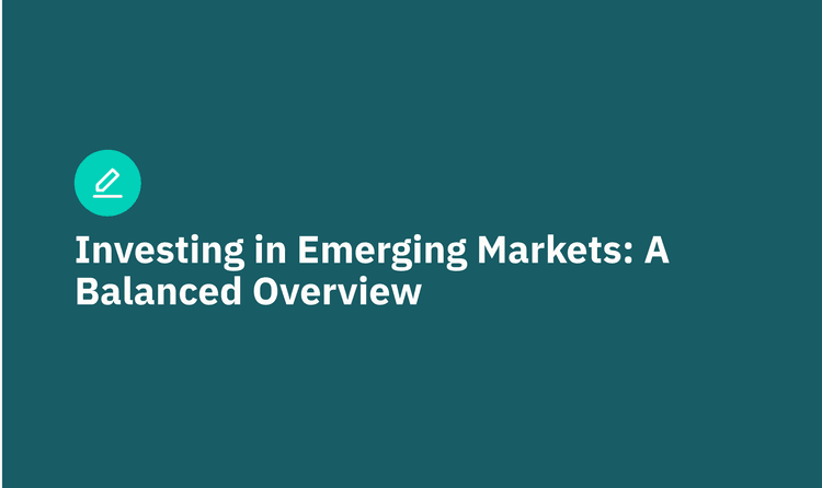 Investing in Emerging Markets: A Balanced Overview