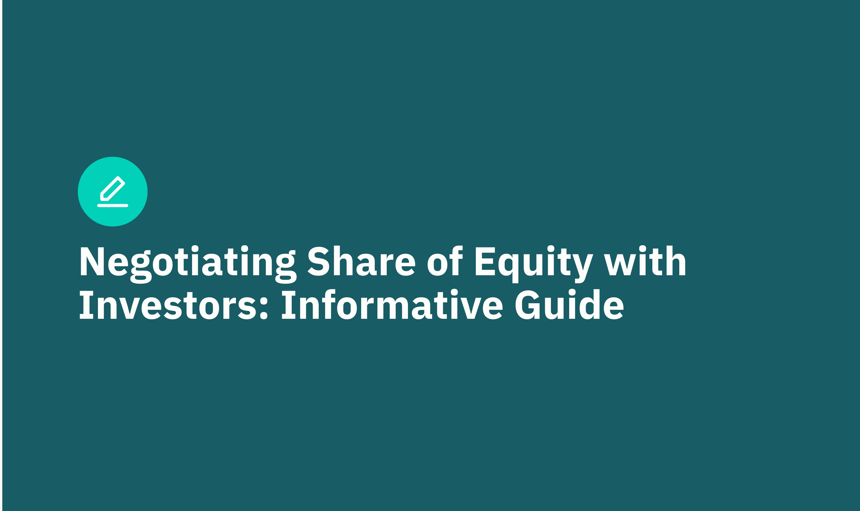 Negotiating Share of Equity with Investors: Informative Guide