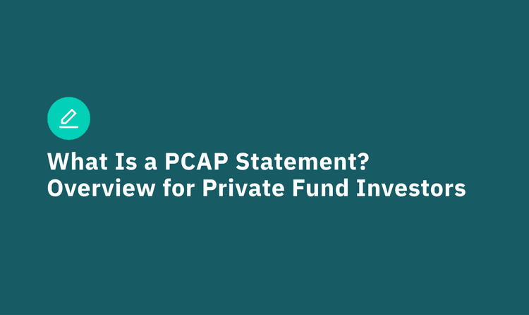 What Is a PCAP Statement? A General Overview for Private Fund Investors