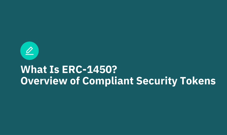 What Is ERC-1450? A General Overview of Compliant Security Tokens