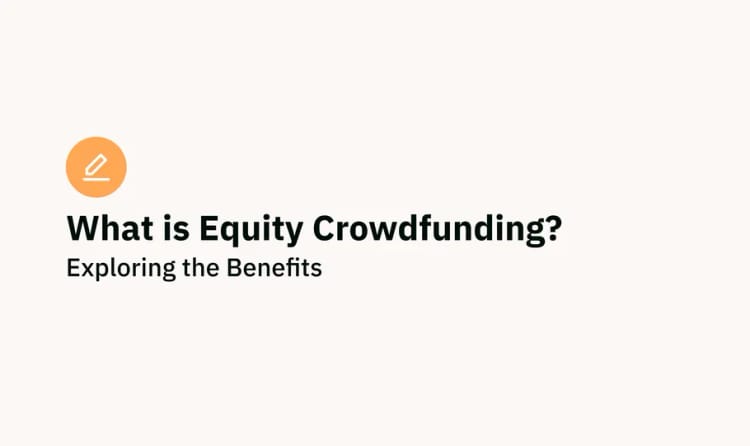 What is Equity Crowdfunding? Exploring the Benefits