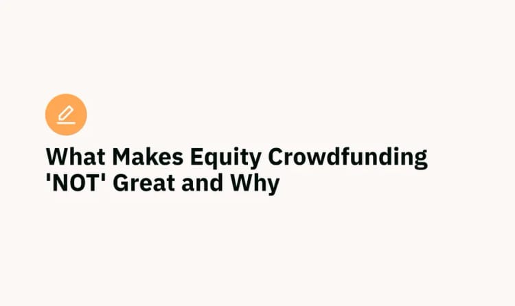 What Makes Equity Crowdfunding 'NOT' Great and Why